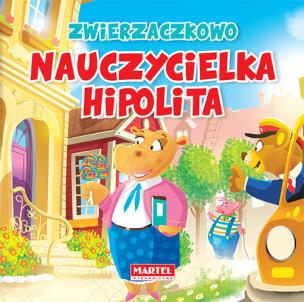 Okładka książki Zwierzaczkowo. Nauczycielka Hipolita