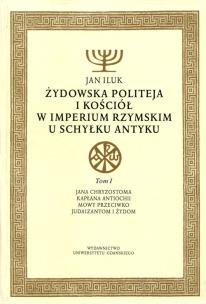Okładka książki Żydowska politeja i Kościół w Imperium Rzymskim u schyłku antyku Tom 1