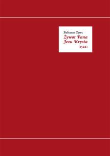 Okładka książki Żywot Pana Jezu Krysta 1522 Baltazar Opec
