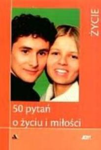 Okładka książki 50 pytań o życiu i miłości. Życie