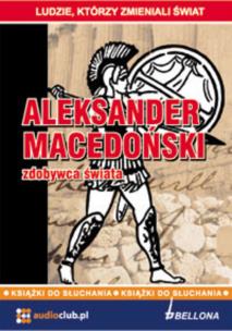 Aleksander Macedoński - zdobywca świata. Autor: Kaniewski Jarosław. Multiszop.pl Okładka książki Aleksander Macedoński - zdobywca świata
