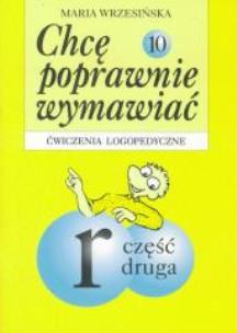 Okładka książki Chcę poprawnie wymawiać 10 r - ćw. logoped.