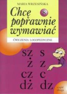 Okładka książki Chcę poprawnie wymawiać 8 sz, s, ż - ćw. logoped.
