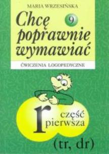 Okładka książki Chcę poprawnie wymawiać 9 tr, dr. - ćw. logoped.