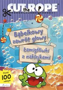 Okładka książki Cut The Rope Bąbelkowy zawrót głowy Łamigłówki z naklejkami