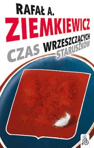 Okładka książki Czas wrzeszczących staruszków - R.A.Ziemkiewicz