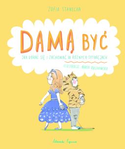 Okładka książki Damą być. Jak ubrać się i zachować w różnych...