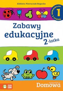 Okładka książki Domowa Akademia. Zabawy edukacyjne 2 latka cz.1