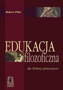 Okładka książki Edukacja filozoficzna dla III klasy gimnazjum