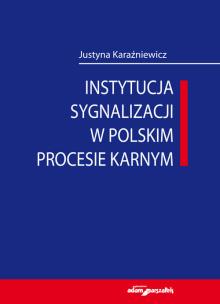Okładka książki Instytucja sygnalizacji w polskim procesie karnym