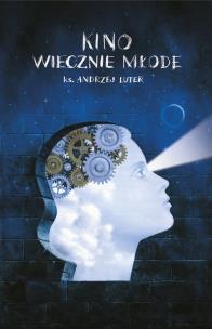 Kino wiecznie młode. Autor: Luter Andrzej. Multiszop.pl Okładka książki Kino wiecznie młode
