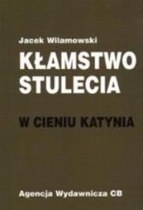 Okładka książki Kłamstwo stulecia. W cieniu Katynia