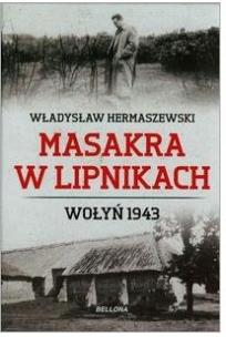 Okładka książki Masakra w Lipnikach. Wołyń 1943