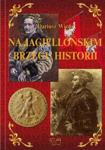 Okładka książki Na Jagiellońskim brzegu historii