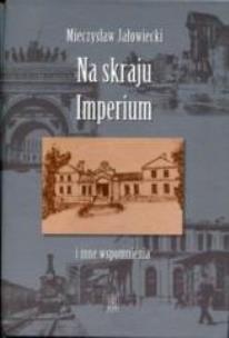 Okładka książki Na skraju Imperium i inne wspomnienia