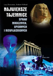 Okładka książki Największe tajemnice spraw mrocznych, upiornych i niewyjaśnionych.