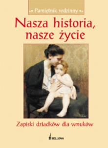 Okładka książki Nasza historia, nasze życie. Zapiski dziadków...
