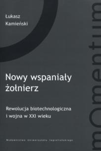 Okładka książki Nowy wspaniały żołnierz. Rewolucja biotechnol. ...