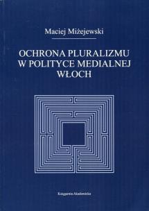 Okładka książki Ochrona pluralizmu w polityce medialnej Włoch