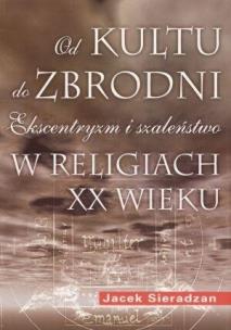 Okładka książki Od kultu do zbrodni: Ekscentryzm i szaleństwo...