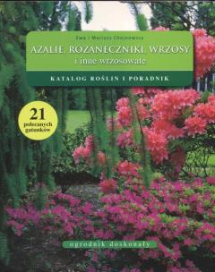 Okładka książki Ogrodnik doskonały. Azalie, różaneczniki, wrzosy..