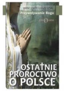 Okładka książki Ostatnie proroctwo o Polsce