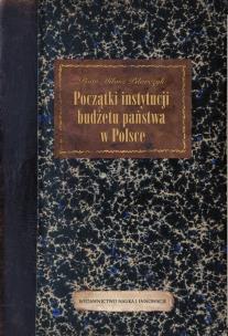Okładka książki Początki instytucji budżetu państwa w Polsce