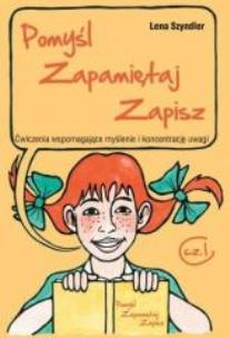 Okładka książki Pomyśl, zapamiętaj, zapisz część 1