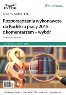 Okładka książki Rozporządzenia wykonawcze do Kodeksu pracy 2015 z komentarzem - wybór