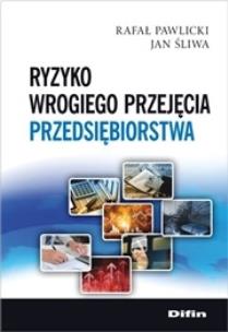Okładka książki Ryzyko wrogiego przejęcia przedsiębiorstwa