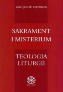 Okładka książki Sakrament i misterium. Teologia liturgii