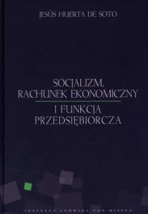 Okładka książki Socjalizm, rachunek ekonomiczny i funkcja przeds.