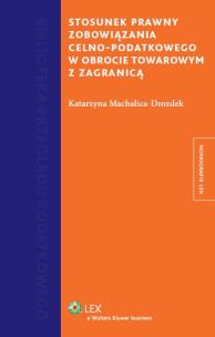 Okładka książki Stosunek prawny zobowiązania celno-podatkowego w obrocie towarowym z zagranicą