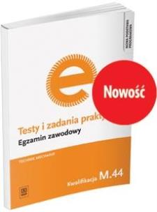 Okładka książki Testy i zadania praktyczne Egzamin zawodowy Technik mechanik M.44