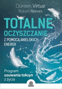 Totalne oczyszczanie z pomocą anielskich energii. Autor: Doreen Virtue. Multiszop.pl Okładka książki Totalne oczyszczanie z pomocą anielskich energii