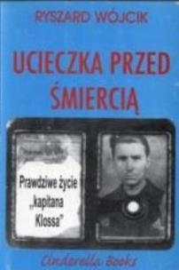 Okładka książki Ucieczka przed śmiercią. Prawdziwe życie kt.Klossa