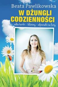W dżungli codzienności. Autor: Beata Pawlikowska. Multiszop.pl Okładka książki W dżungli codzienności