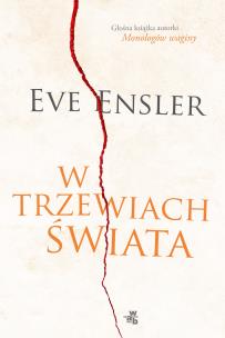 W trzewiach świata. Autor: Ensler Eve. Multiszop.pl Okładka książki W trzewiach świata