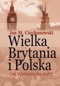 Okładka książki Wielka Brytania i Polska. Od Wersalu do Jałty