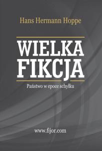 Okładka książki Wielka fikcja. Państwo w epoce schyłku