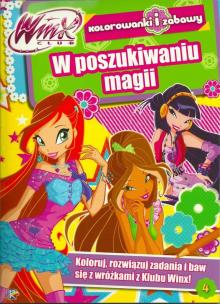 Okładka książki Winx Club. Kolorowanki i zabawy 4 W poszukiwaniu..