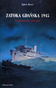 Okładka książki Zatoka Gdańska 1945. Dokumentacja dramatu