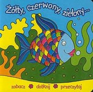 Okładka książki Żółty, czerwony, zielony. Zobacz, dotknij, ..