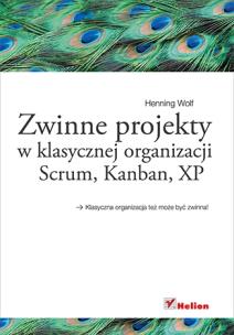 Okładka książki Zwinne projekty w klasycznej organizacji Scrum ..