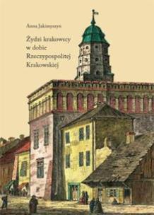Okładka książki Żydzi krakowscy w dobie Rzeczypospolitej Krakowskiej