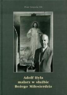 Okładka książki Adolf Hyła - malarz w służbie Bożego Miłosierdzia