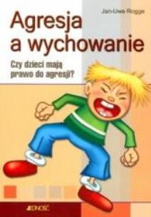 Okładka książki Agresja a wychowanie. Czy dzieci mają prawo do...
