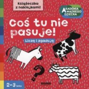 Okładka książki Akademia mądrego dziecka. Coś tu nie pasuje