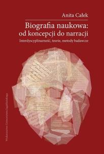 Okładka książki Biografia naukowa: od koncepcji do narracji