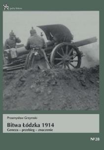 Okładka książki Bitwa Łódzka 1914. Geneza - przebieg - znaczenie